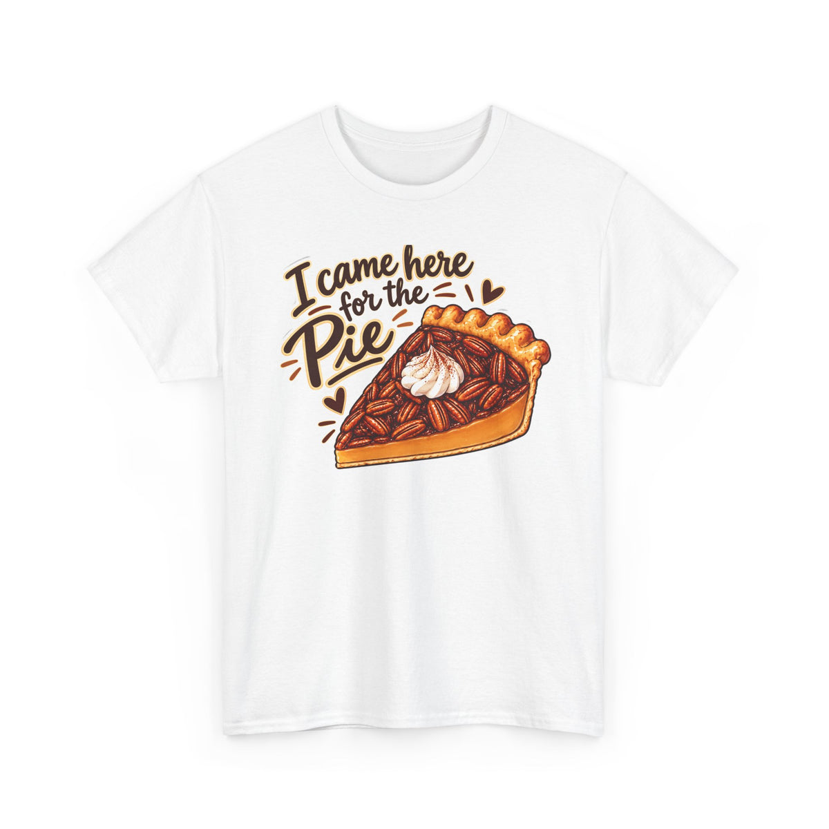 I Came Here for the Pie T-Shirt — Funny Thanksgiving Pumpkin Pie Tee