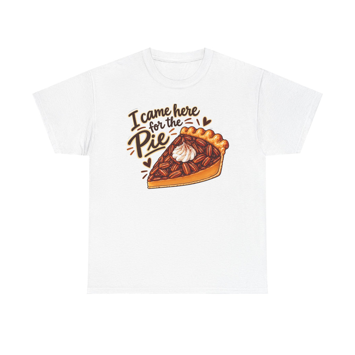 I Came Here for the Pie T-Shirt — Funny Thanksgiving Pumpkin Pie Tee